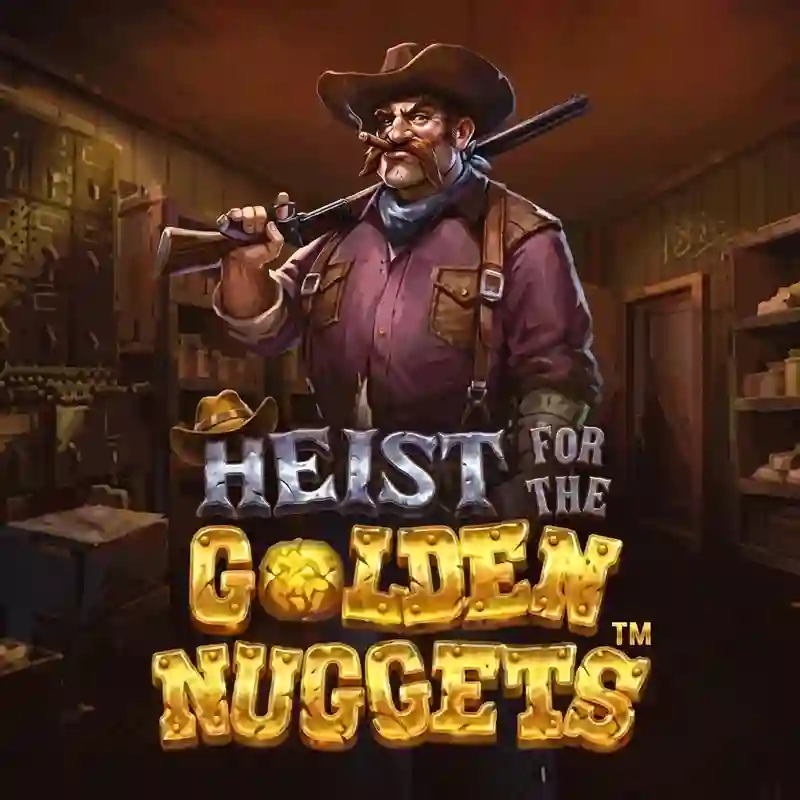 Heist for the Golden Nuggets™
